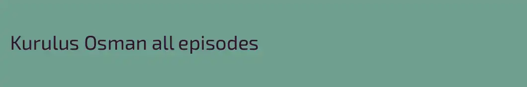 Kurulus Osman all episodes
